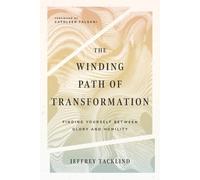Jeff Tacklind C The Winding Path of Transformation - Finding Yoursel (Tascabile)
