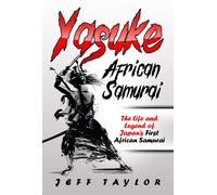 Jeff Taylor Yasuke (African Samurai) (Tascabile)