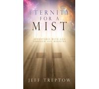 Jeff Treptow Eternity for a Mist (Copertina rigida) Adventure with God