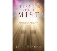 Jeff Treptow Eternity for a Mist (Tascabile) Adventures with God