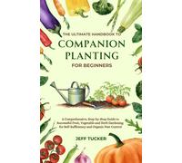 Jeff Tucker The Ultimate Handbook to Companion Planting for Beginner (Tascabile)