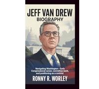 JEFF VAN DREW BIOGRAPHY: Navigating Washington - Early Congressional career, committee work, and positioning as a centrist