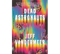 Jeff VanderMeer Dead Astronauts (Tascabile)