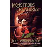 Jeff VanderMeer Monstrous Creatures (Tascabile)