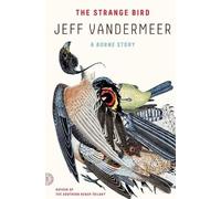 Jeff VanderMeer The Strange Bird (Tascabile)