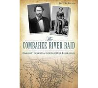 Jeff W. Grigg The Combahee River Raid (Tascabile)