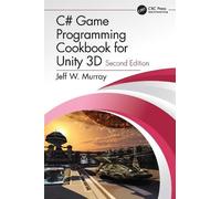 Jeff W. Murray C# Game Programming Cookbook for Unity 3D (Tascabile)