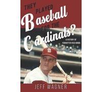 Jeff Wagner They Played Baseball for the Cardinals? (Tascabile)
