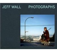 Jeff Wall. Photographs. Ediz. italiana
