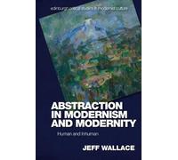 Jeff Wallace Abstraction in Modernism and Modernity (Copertina rigida)