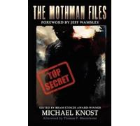 Jeff Wamsley Michael Knost Thomas F Monteleone The Mothman Files (Tascabile)
