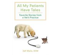 Jeff Wells All My Patients Have Tales (Tascabile)
