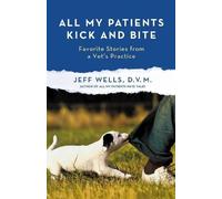 Jeff Wells All My Patients Kick and Bite (Tascabile)