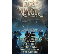 Jeff Wheeler Charlie N Holmberg Ken Liu Deep Magic (Tascabile) Deep Magic