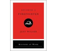 Jeff Wilser Becoming a Firefighter (Copertina rigida) Masters at Work