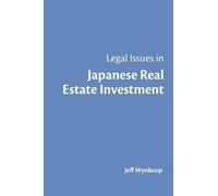 Jeff Wynkoop Legal Issues in Japanese Real Estate Investment (Tascabile)