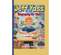 Jeff Yass Biography For Kids (The Curiosity Kid): How Curiosity, Math, and Big Dreams Changed His Life