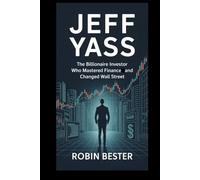 JEFF YASS: The Billionaire Investor Who Mastered Finance and Changed Wall Street