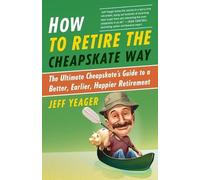 Jeff Yeager How to Retire the Cheapskate Way (Tascabile)