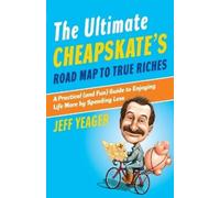 Jeff Yeager The Ultimate Cheapskate's Road Map to True Riches (Tascabile)