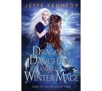 Jeffe Kennedy The Dragon's Daughter and the Winter Mage (Tascabile)