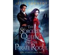 Jeffe Kennedy The Sorceress Queen and the Pirate Rogue (Tascabile)