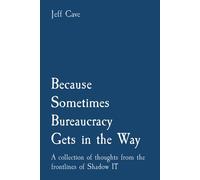 Jefferey S Cave Because Sometimes Bureaucracy Gets in the Way: A col (Tascabile)