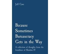 Jefferey S Cave Because Sometimes Bureaucracy Gets in the Way (Tascabile)