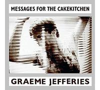 Jefferies Graeme - Messages For The Cakekitchen