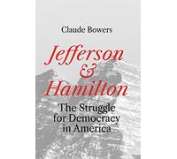 Jefferson and Hamilton: The Struggle for Democracy in America