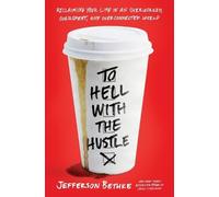 Jefferson Bethke To Hell with the Hustle (Tascabile)