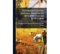 Jefferson County, Indiana, Marriages, 1873-1899 Volume Yr.1873-1899