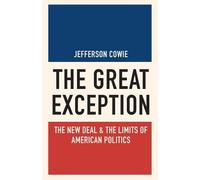 The Great Exception: The New Deal and the Limits of American Politics