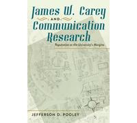 Jefferson D. Pooley James W. Carey and Communication Research (Copertina rigida)