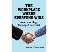 Jefferson F Vander Wolk The Workplace Where Everyone Wins (Tascabile)
