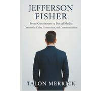 Jefferson Fisher :From Courtroom to Social Media. Lessons in Calm, Connection, and Communication