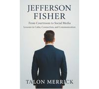 Jefferson Fisher :From Courtroom to Social Media. Lessons in Calm, Connection, and Communication