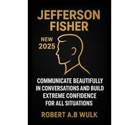JEFFERSON FISHER NEW 2025: Communicate beautifully in conversations and build extreme confidence for all situations.