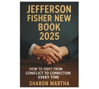 JEFFERSON FISHER NEW BOOK 2025: How to Shift From Conflict to Connection Every Time.