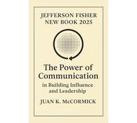 Jefferson Fisher New Book 2025 - The Power of Communication in Building Influence and Leadership