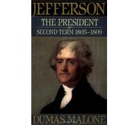 Jefferson the President: Second Term, 1805-1809 (Jefferson and His Time, Vol. 5)