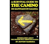 Jeffery Barrera A Survival Guide to the Camino de Santiago in Galici (Tascabile)