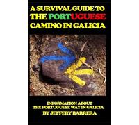Jeffery Barrera A Survival Guide to the Portuguese Camino in Galicia (Tascabile)