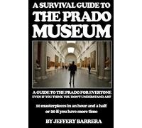Jeffery Barrera A Survival Guide to the Prado Museum (Tascabile)