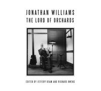Jeffery Beam Jonathan Williams: Lord of Orchards (Tascabile)