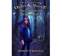 Jeffery E Doherty Olivia Stone and the Curse of the Changeling (Tascabile)