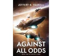 Jeffery H. Haskell Against All Odds (Grimm's War, Book 1) (Tascabile)