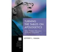 Jeffery L. Hamm Turning the Tables on Apologetics: Helmut Thielicke’ (Tascabile)
