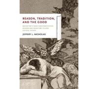 Jeffery L. Nicholas Reason, Tradition, and the Good (Copertina rigida)