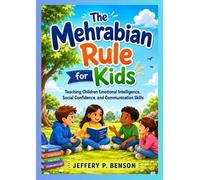 Jeffery P Benson The Mehrabian Rule for Kids (Tascabile)